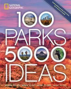 100 PARKS 5000 IDEAS WHERE TO GO WHEN TO GO WHAT TO SEE WHAT TO DO