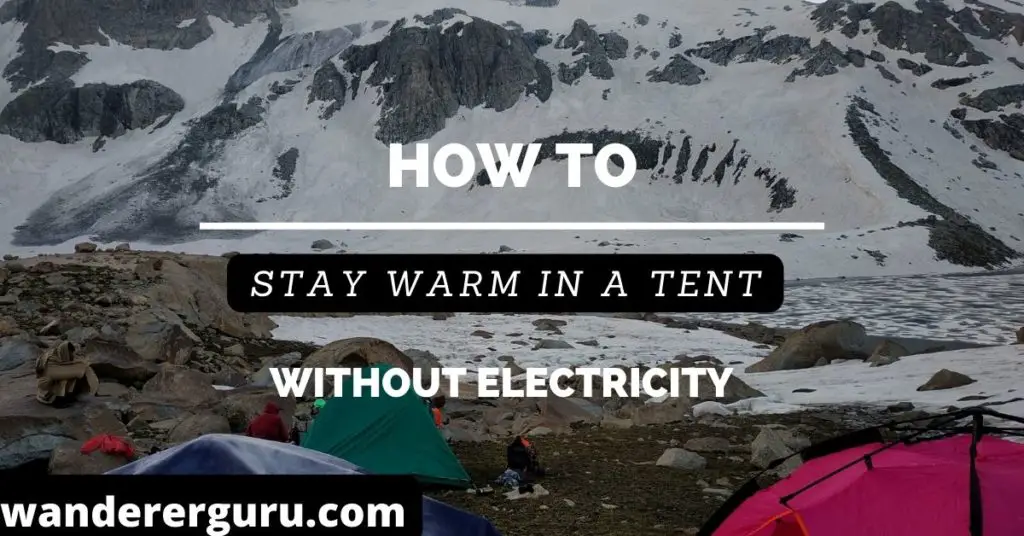 how to stay warm in a tent without electricity wandererguru