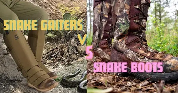 Snake gaiters vs boots