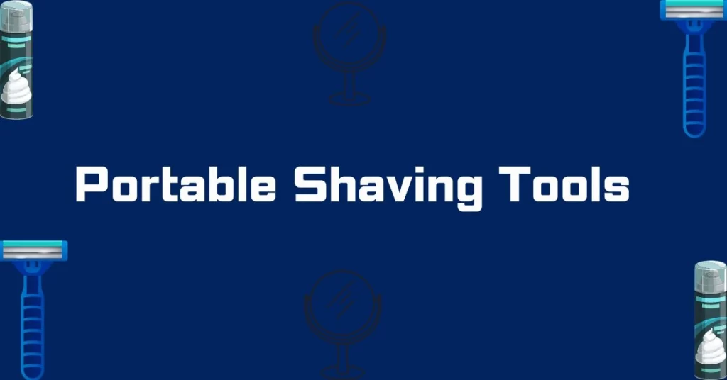 Choosing-Portable-Shaving-Tools