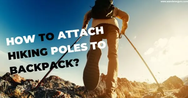 How-To-Attach-Hiking-Poles-To-Backpack