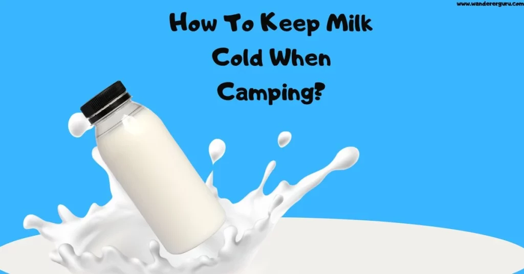 How To Keep Milk Cold When Camping