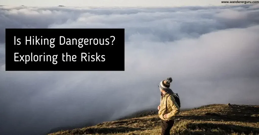 Is Hiking Dangerous Exploring the Risks