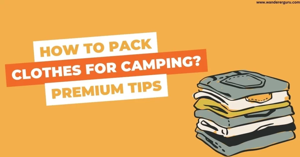 how to pack clothes for camping