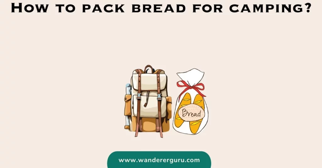 How to pack bread for camping