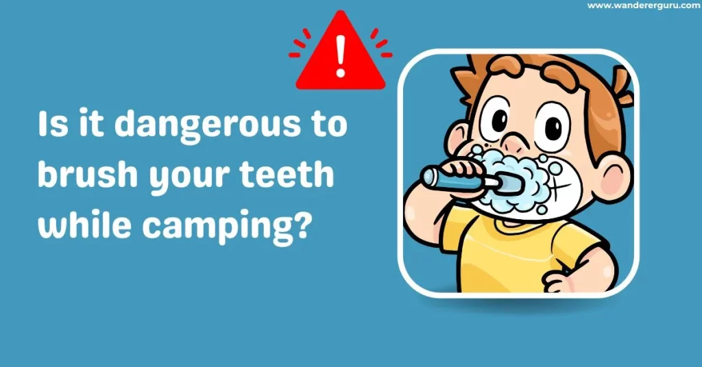 Is-it-dangerous-to-brush-your-teeth-while-camping