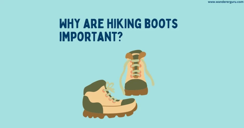 Why are hiking boots important Explained